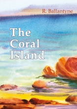 The Coral Island. A Tale of the Pacific Ocean